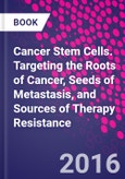 Cancer Stem Cells. Targeting the Roots of Cancer, Seeds of Metastasis, and Sources of Therapy Resistance- Product Image