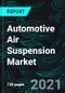 Automotive Air Suspension Market, Global Forecast, Impact of Coronavirus, Industry Trends, Growth, Opportunity, and Company Analysis - Product Image