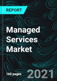 Managed Services Market, Global Forecast, COVID-19 Impact, Industry Trends, Growth, Opportunity Company Overview, and Sales Analysis- Product Image