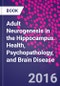 Adult Neurogenesis in the Hippocampus. Health, Psychopathology, and Brain Disease - Product Thumbnail Image