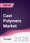 Cast Polymers Market - Forecast (2020 - 2025) - Product Thumbnail Image