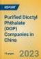 Purified Dioctyl Phthalate (DOP) Companies in China - Product Image