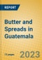 Butter and Spreads in Guatemala - Product Image