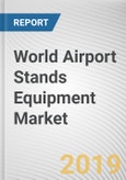 World Airport Stands Equipment Market - Opportunities and Forecast, 2017 - 2023- Product Image