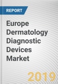 Europe Dermatology Diagnostic Devices Market- Opportunities and Forecasts, 2017 - 2023- Product Image