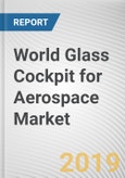 World Glass Cockpit for Aerospace Market - Opportunities and Forecasts, 2017 - 2023- Product Image