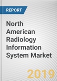 North American Radiology Information System Market - Opportunities and Forecasts, 2017 - 2023- Product Image