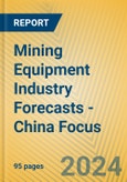 Mining Equipment Industry Forecasts - China Focus- Product Image
