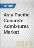 Asia Pacific Concrete Admixtures Market - Opportunities and Forecasts, 2017 - 2023- Product Image