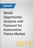 World Opportunity Analysis and Forecast for Automotive Paints Market - Opportunities and Forecasts, 2017 - 2023- Product Image