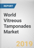 World Vitreous Tamponades Market - Opportunities and Forecasts, 2017 - 2023- Product Image