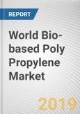 World Bio-based Poly Propylene (PP) Market - Opportunities and Forecasts, 2017 - 2023- Product Image