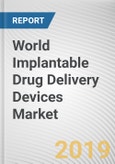 World Implantable Drug Delivery Devices Market - Opportunities and Forecasts, 2017 - 2023- Product Image