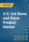 U.S. Cut Stone and Stone Product Market Analysis and Forecast to 2025 - Product Thumbnail Image