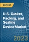 U.S. Gasket, Packing, and Sealing Device Market Analysis and Forecast to 2025 - Product Thumbnail Image