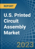 U.S. Printed Circuit Assembly (Electronic Assembly) Market Analysis and Forecast to 2025- Product Image