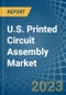 U.S. Printed Circuit Assembly (Electronic Assembly) Market Analysis and Forecast to 2025 - Product Thumbnail Image