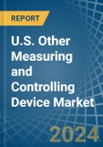 U.S. Other Measuring and Controlling Device Market Analysis and Forecast to 2025- Product Image