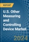 U.S. Other Measuring and Controlling Device Market Analysis and Forecast to 2025 - Product Thumbnail Image