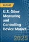 U.S. Other Measuring and Controlling Device Market Analysis and Forecast to 2025 - Product Thumbnail Image