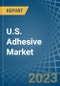 U.S. Adhesive Market Analysis and Forecast to 2025 - Product Image