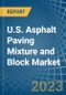 U.S. Asphalt Paving Mixture and Block Market Analysis and Forecast to 2025 - Product Thumbnail Image