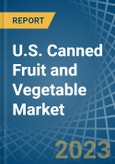 U.S. Canned Fruit and Vegetable Market Analysis and Forecast to 2025- Product Image