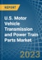 U.S. Motor Vehicle Transmission and Power Train Parts Market Analysis and Forecast to 2025 - Product Image