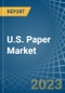 U.S. Paper (Except Newsprint) Market Analysis and Forecast to 2025 - Product Image
