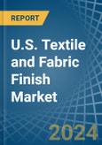 U.S. Textile and Fabric Finish Market Analysis and Forecast to 2025- Product Image