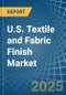 U.S. Textile and Fabric Finish Market Analysis and Forecast to 2025 - Product Image