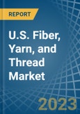 U.S. Fiber, Yarn, and Thread Market Analysis and Forecast to 2025- Product Image
