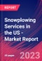Snowplowing Services in the US - Industry Market Research Report - Product Thumbnail Image