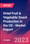 Dried Fruit & Vegetable Snack Production in the US - Industry Market Research Report - Product Image
