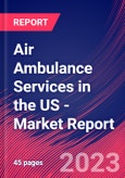 Air Ambulance Services in the US - Industry Market Research Report- Product Image