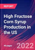 High Fructose Corn Syrup Production in the US - Industry Market Research Report- Product Image