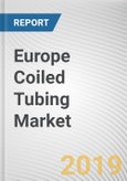 Europe Coiled Tubing Market - Opportunities and Forecasts, 2017 - 2023- Product Image