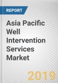 Asia Pacific Well Intervention Services Market - Opportunities and Forecasts, 2017 - 2023- Product Image