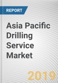Asia Pacific Drilling Service Market - Opportunities and Forecasts, 2017 - 2023- Product Image
