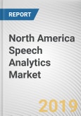 North America Speech Analytics Market - Opportunities and Forecast, 2017 - 2023- Product Image