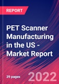 PET Scanner Manufacturing in the US - Industry Market Research Report- Product Image