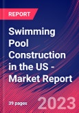 Swimming Pool Construction in the US - Industry Market Research Report- Product Image