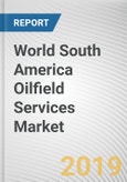 World South America Oilfield Services Market - Opportunities and Forecasts, 2017 - 2023- Product Image