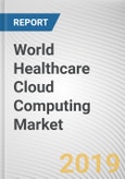 World Healthcare Cloud Computing Market - Opportunities and Forecasts, 2017 - 2023- Product Image