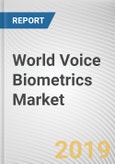 World Voice Biometrics Market - Opportunities and Forecasts, 2017 - 2023- Product Image