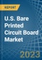 U.S. Bare Printed Circuit Board Market Analysis and Forecast to 2025 - Product Thumbnail Image