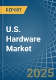 U.S. Hardware Market Analysis and Forecast to 2025- Product Image