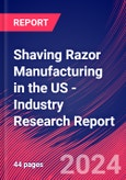 Shaving Razor Manufacturing in the US - Industry Research Report- Product Image