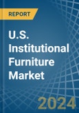 U.S. Institutional Furniture Market Analysis and Forecast to 2025- Product Image
