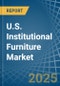 U.S. Institutional Furniture Market Analysis and Forecast to 2025 - Product Thumbnail Image